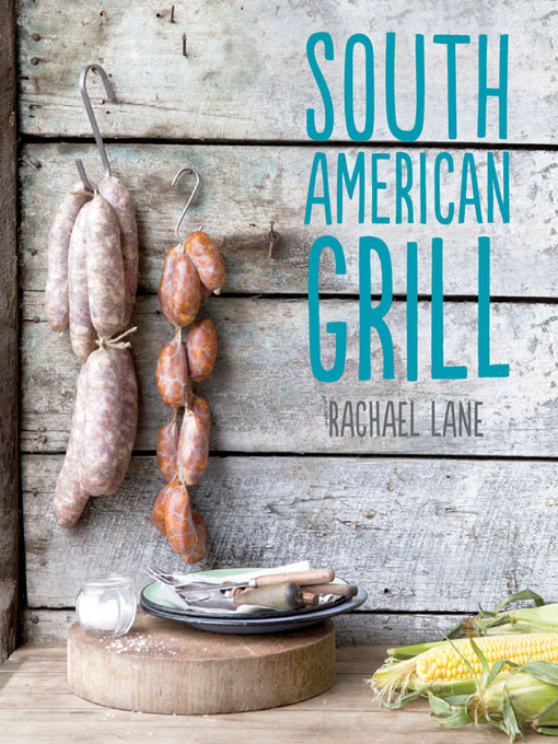 Title details for South American Grill by Rachael Lane - Available